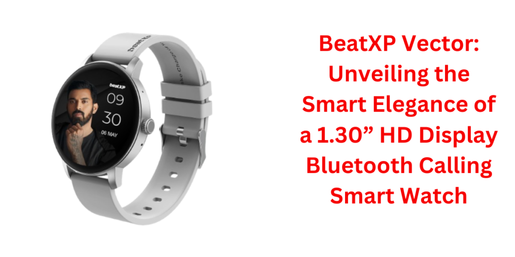 beatXP Vector 1.30” HD Display Bluetooth Calling Smart Watch