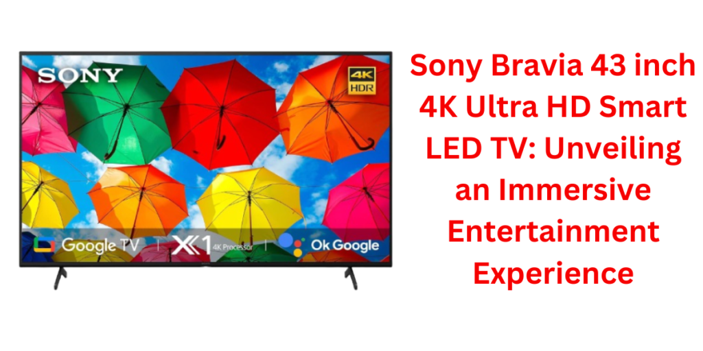 Sony Bravia 108 cm (43 inches) 4K Ultra HD Smart LED TV