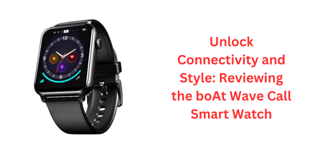 boAt Wave Call Smart Watch