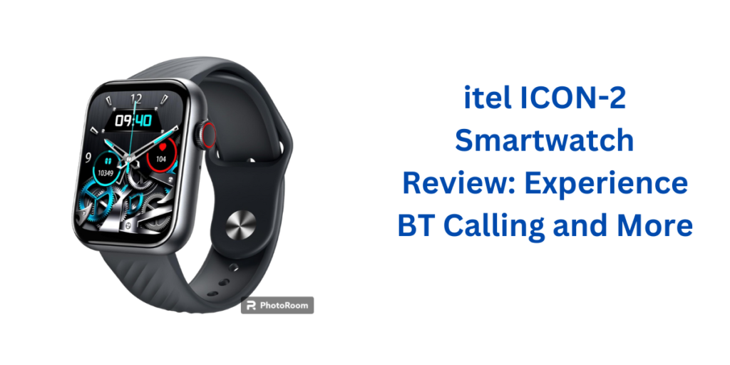 itel ICON-2 Smart watch with BT Calling
