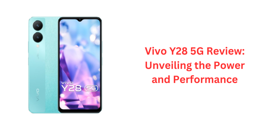 Vivo Y28 5G Review Unveiling the Power and Performance