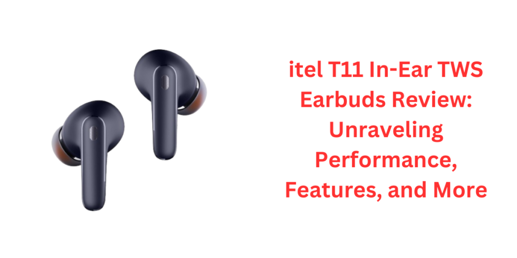 itel T11 in Ear TWS Earbuds
