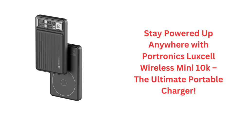 Stay Powered Up Anywhere with Portronics Luxcell Wireless Mini 10k – The Ultimate Portable Charger!
