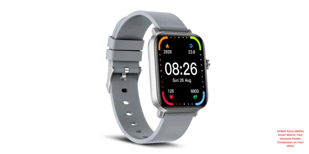 SYSKA Pluto SW250 Smart Watch: Your Ultimate Health Companion on Your Wrist