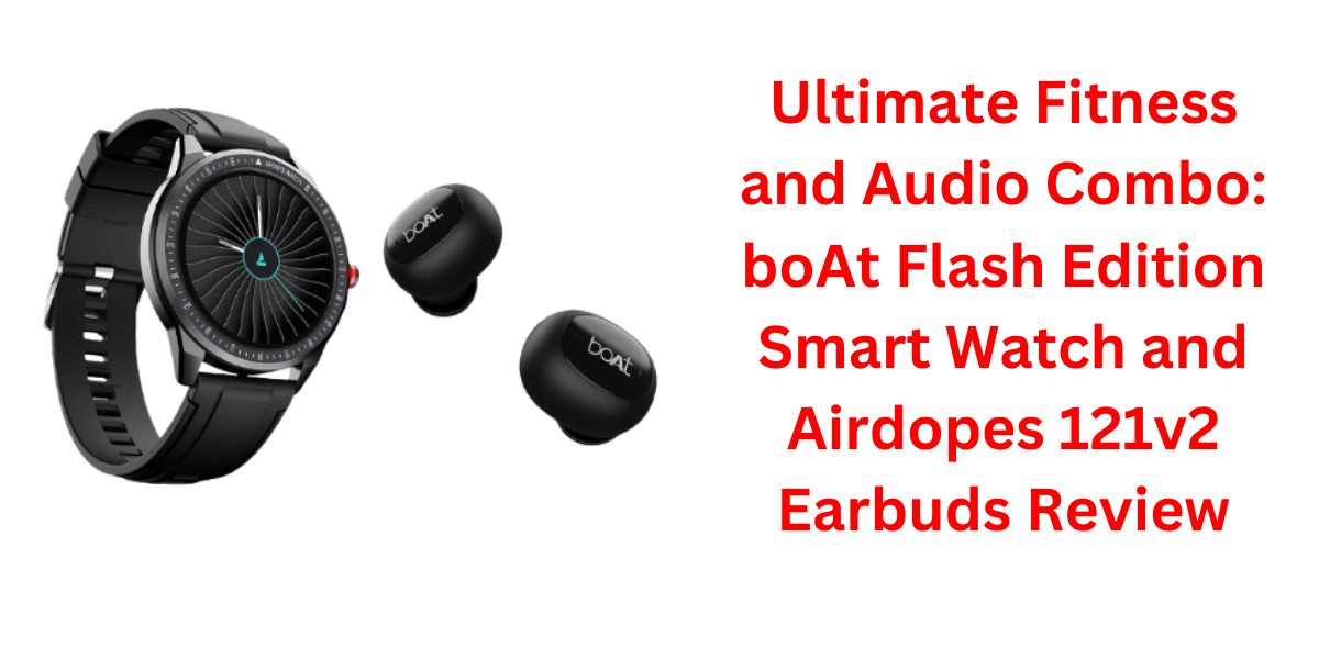 boAt Flash Edition Smart Watch and Airdopes 121v2 Earbuds