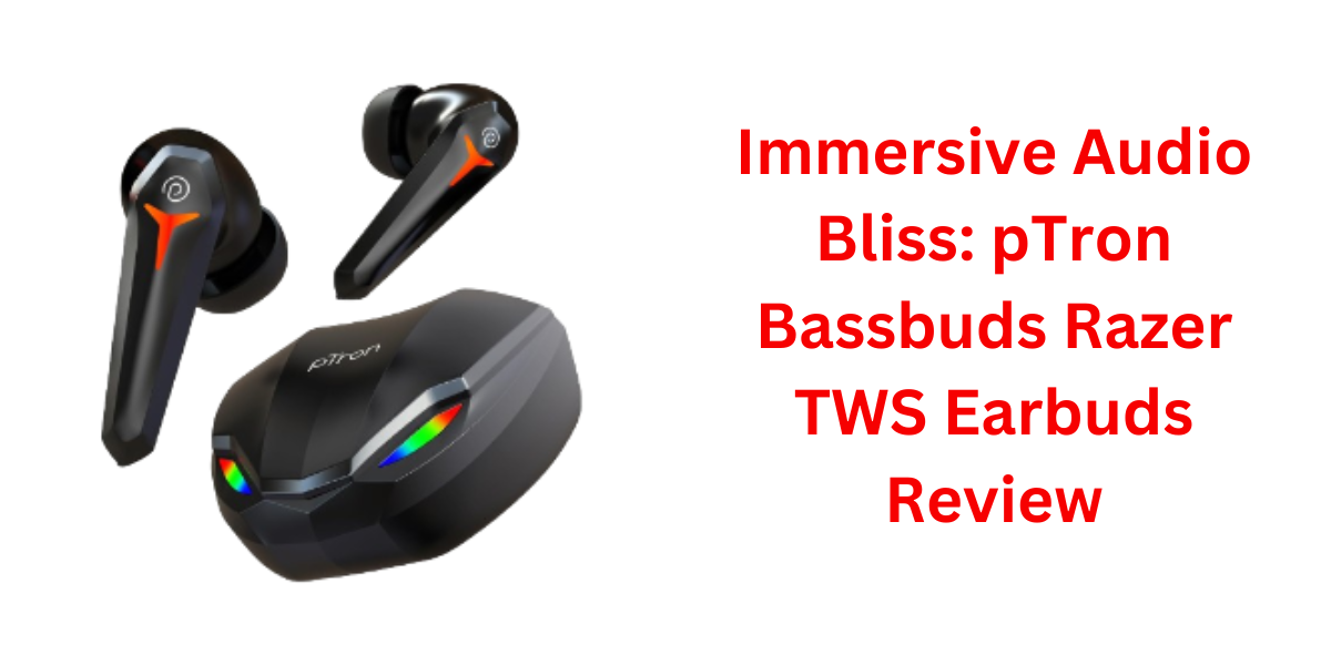 pTron Bassbuds Razer TWS Earbuds