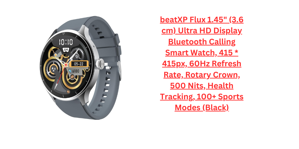 beatXP Flux 1.45" (3.6 cm) Ultra HD Display Bluetooth Calling Smart Watch, 415 * 415px, 60Hz Refresh Rate, Rotary Crown, 500 Nits, Health Tracking, 100+ Sports Modes (Black)