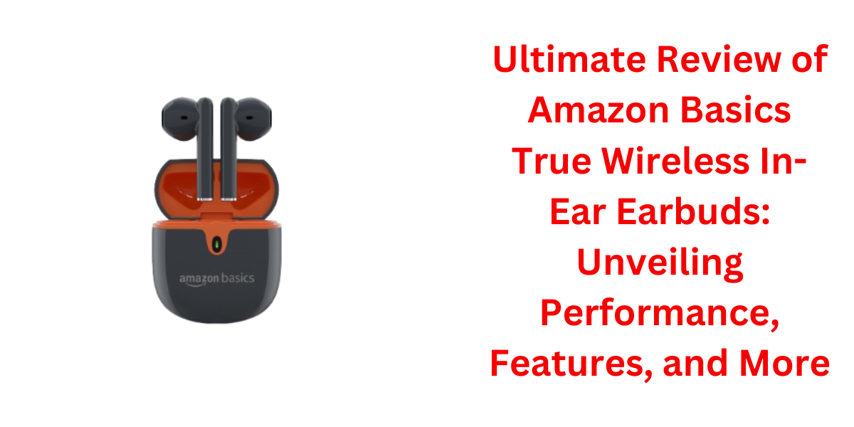 amazon basics True Wireless in-Ear Earbuds