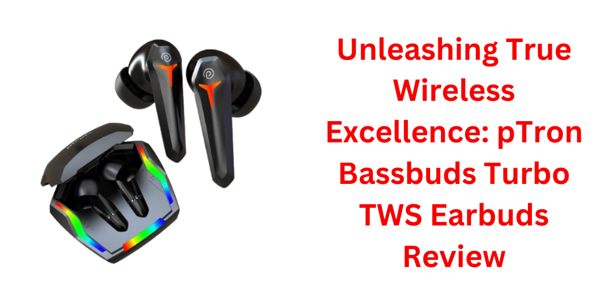 pTron Bassbuds Turbo TWS Earbuds
