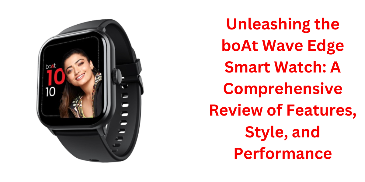 boAt Wave Edge Smart Watch