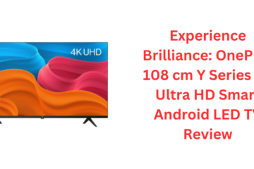 Experience Brilliance: OnePlus 108 cm Y Series 4K Ultra HD Smart Android LED TV Review