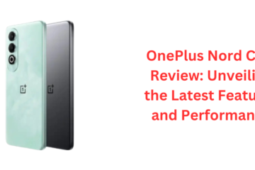 OnePlus Nord CE 4 Review: Unveiling the Latest Features and Performance