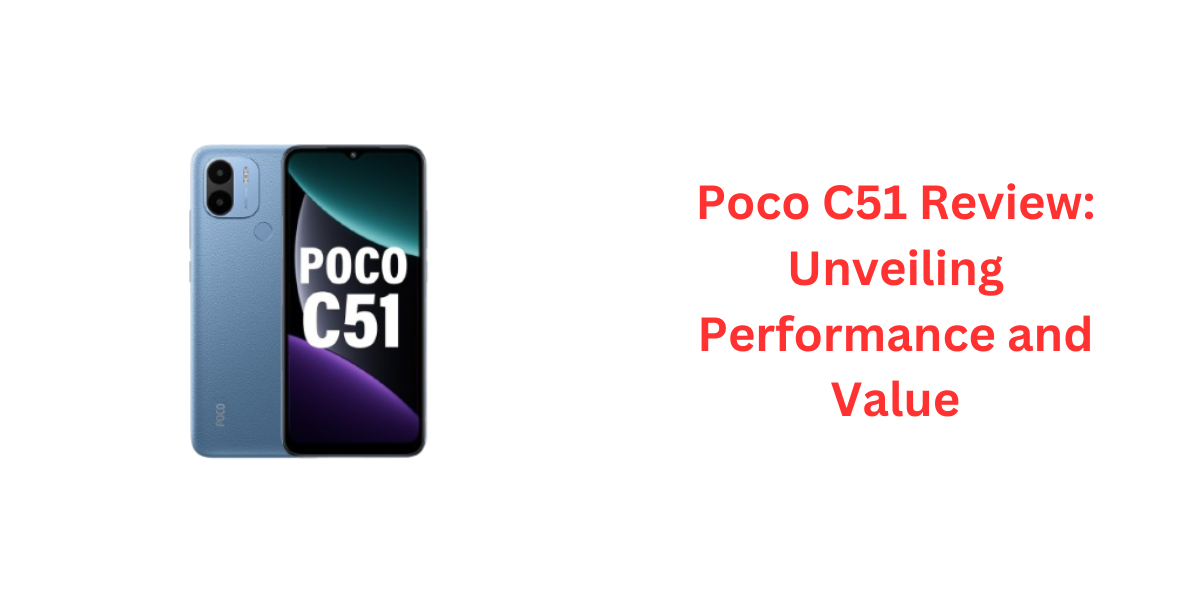Poco C51 Review: Unveiling Performance and Value