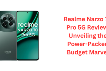 Realme Narzo 70 Pro 5G Review: Unveiling the Power-Packed Budget Marvel