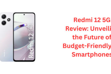 Redmi 12 5G Review: Unveiling the Future of Budget-Friendly 5G Smartphones