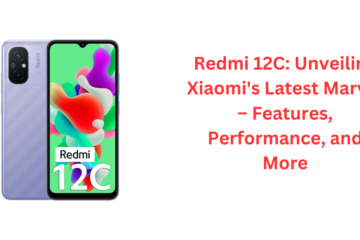 Redmi 12C: Unveiling Xiaomi's Latest Marvel – Features, Performance, and More