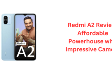 Redmi A2 Review: Affordable Powerhouse with Impressive Camera