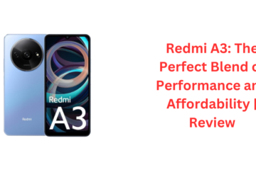 Redmi A3 The Perfect Blend of Performance and Affordability Review
