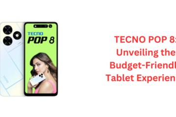 TECNO POP 8: Unveiling the Budget-Friendly Tablet Experience