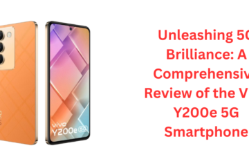 Unleashing 5G Brilliance: A Comprehensive Review of the Vivo Y200e 5G Smartphone