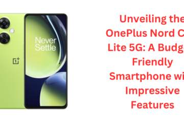 Unveiling the OnePlus Nord CE 3 Lite 5G: A Budget-Friendly Smartphone with Impressive Features