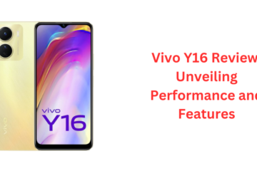 Vivo Y16 Review: Unveiling Performance and Features