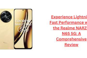 Experience Lightning Fast Performance with the Realme NARZO N65 5G: A Comprehensive Review