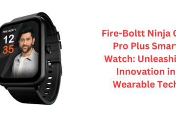Fire-Boltt Ninja Call Pro Plus Smart Watch: Unleashing Innovation in Wearable Tech
