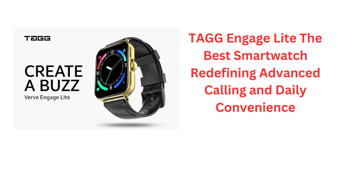 TAGG Engage Lite The Best Smartwatch Redefining Advanced Calling and Daily Convenience