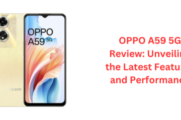 OPPO A59 5G Review Unveiling the Latest Features and Performance