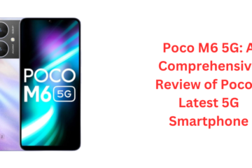 Poco M6 5G A Comprehensive Review of Poco's Latest 5G Smartphone