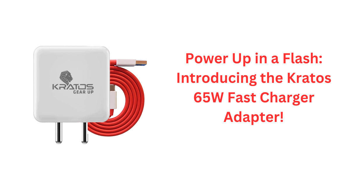 Power Up in a Flash: Introducing the Kratos 65W Fast Charger Adapter!