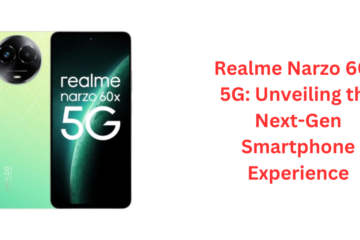 Realme Narzo 60X 5G Unveiling the Next-Gen Smartphone Experience