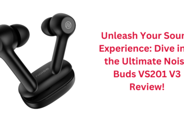 Unleash Your Sound Experience: Dive into the Ultimate Noise Buds VS201 V3 Review!
