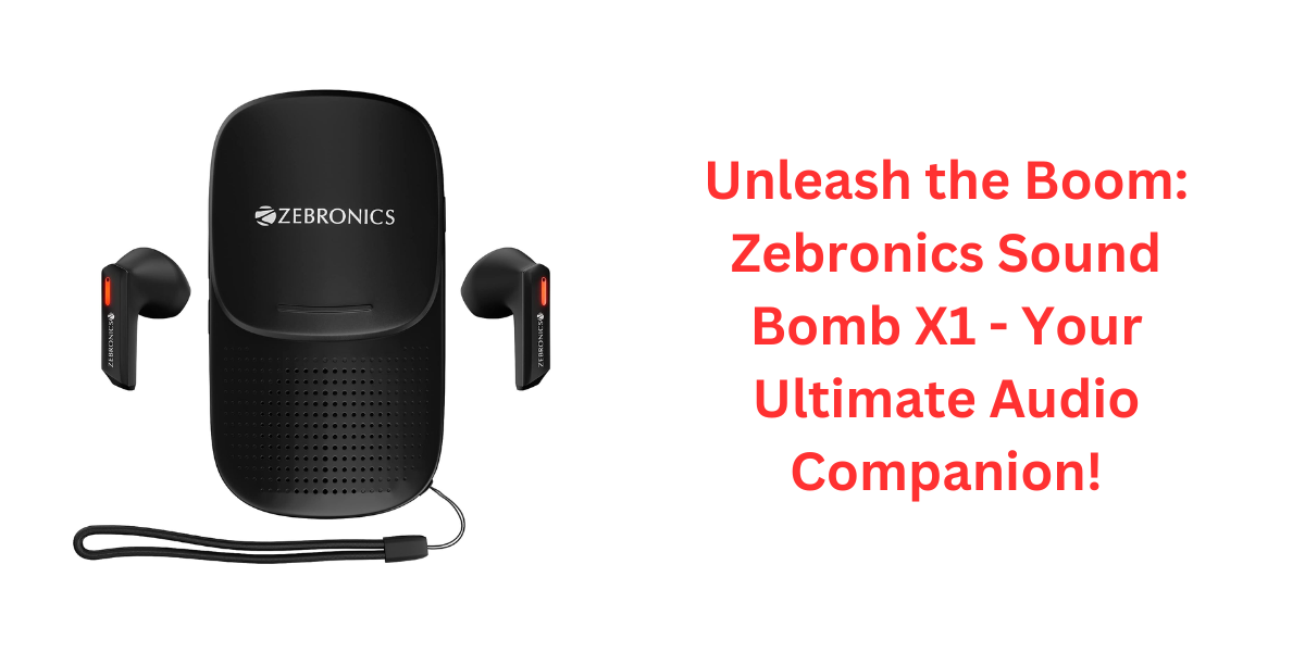 Unleash the Boom: Zebronics Sound Bomb X1 - Your Ultimate Audio Companion!