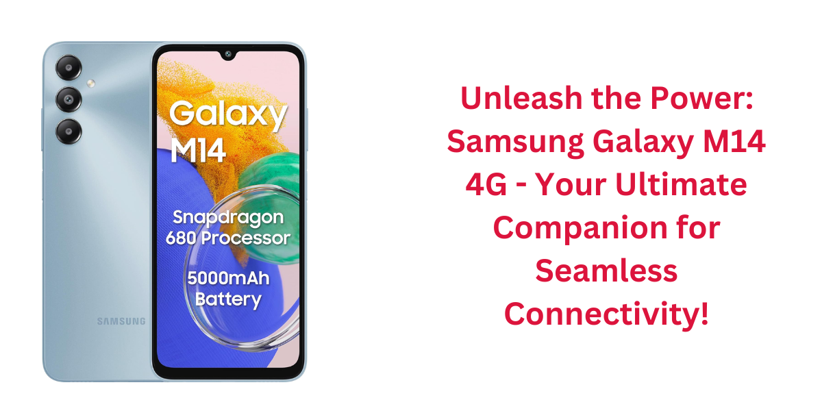 Unleash the Power: Samsung Galaxy M14 4G - Your Ultimate Companion for Seamless Connectivity!