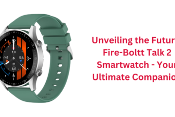 Unveiling the Future: Fire-Boltt Talk 2 Smartwatch - Your Ultimate Companion