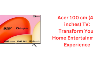 Acer 100 cm (40 inches) TV: Transform Your Home Entertainment Experience