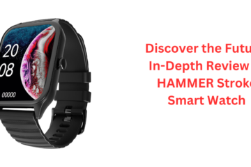 Discover the Future: In-Depth Review of HAMMER Stroke Smart Watch