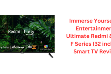 Immerse Yourself in Entertainment: Ultimate Redmi 80 cm F Series (32 inches) Smart TV Review