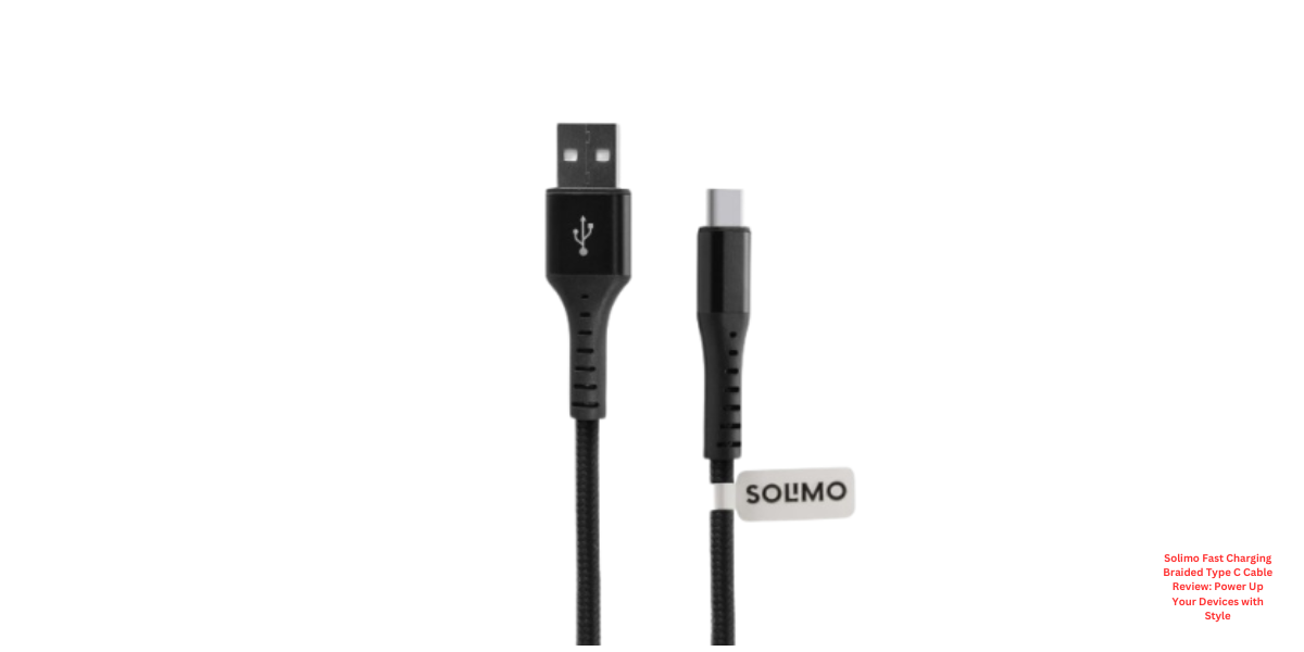 Solimo Fast Charging Braided Type C Cable Review: Power Up Your Devices with Styl