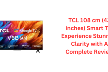 TCL 108 cm (43 inches) Smart TV: Experience Stunning Clarity with A Complete Review