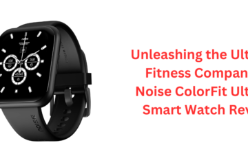 Unleashing the Ultimate Fitness Companion: Noise ColorFit Ultra SE Smart Watch Review
