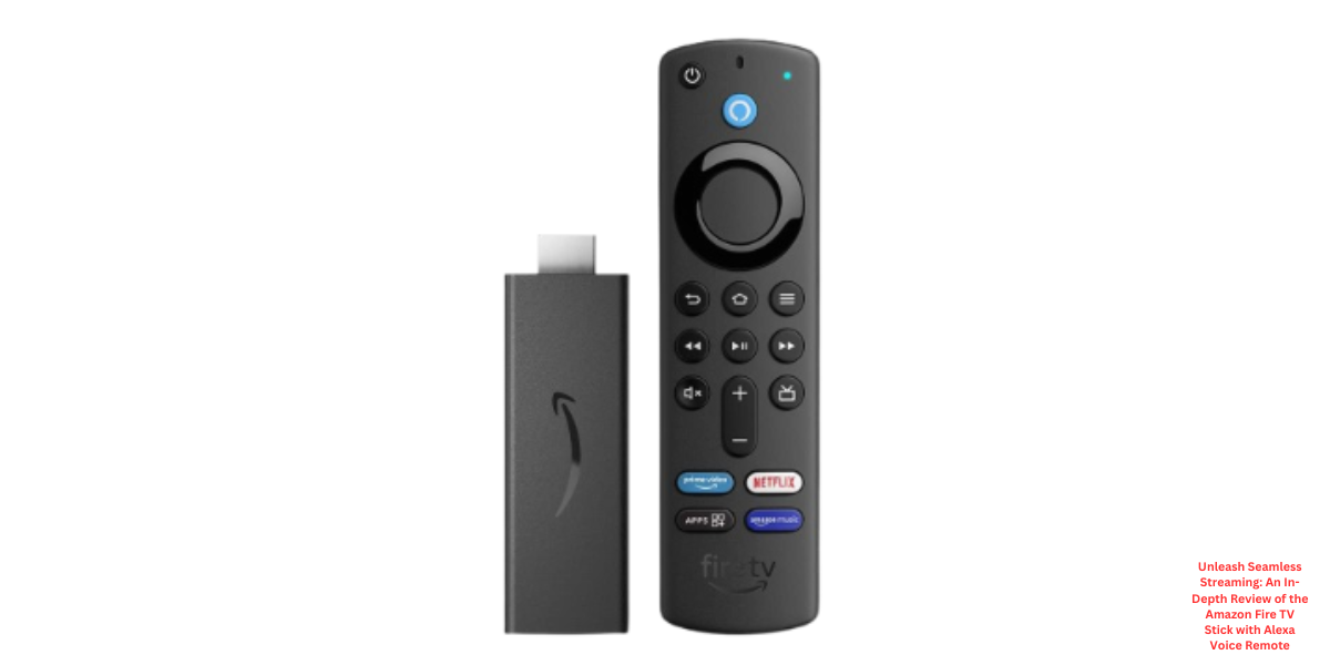 Unleash Seamless Streaming An In-Depth Review of the Amazon Fire TV Stick with Alexa Voice Remote