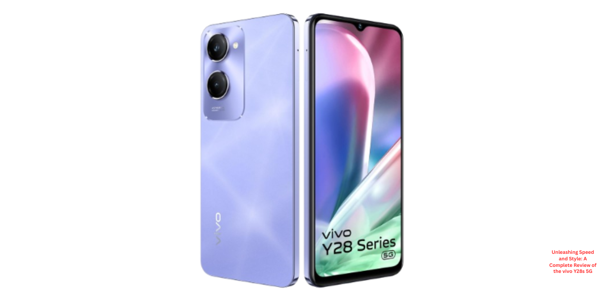 Unleashing Speed and Style: A Complete Review of the vivo Y28s 5G