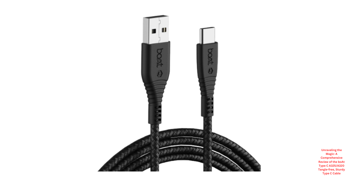 Unraveling the Magic: A Comprehensive Review of the boAt Type C A325/A320 Tangle-free, Sturdy Type C Cable