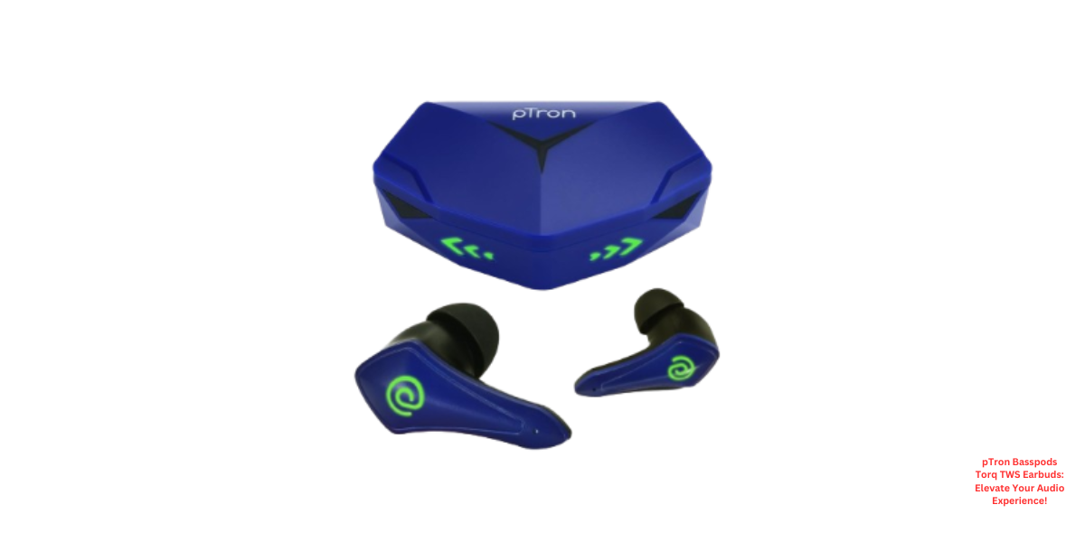 pTron Basspods Torq TWS Earbuds: Elevate Your Audio Experience!