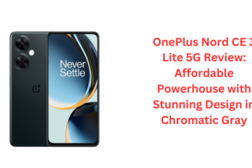 OnePlus Nord CE 3 Lite 5G Review: Affordable Powerhouse with Stunning Design in Chromatic Gray