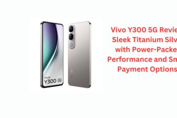 Vivo Y300 5G Review: Sleek Titanium Silver with Power-Packed Performance and Smart Payment Options!